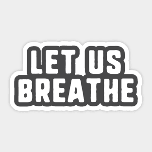 let us breathe Sticker